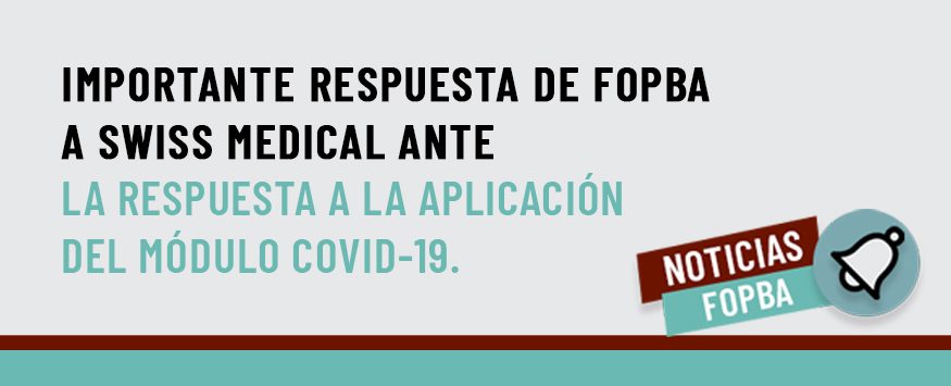 IMPORTANTE Respuesta de FOPBA a SWISS MEDICAL ante la respuesta a la aplicación del Módulo COVID-19